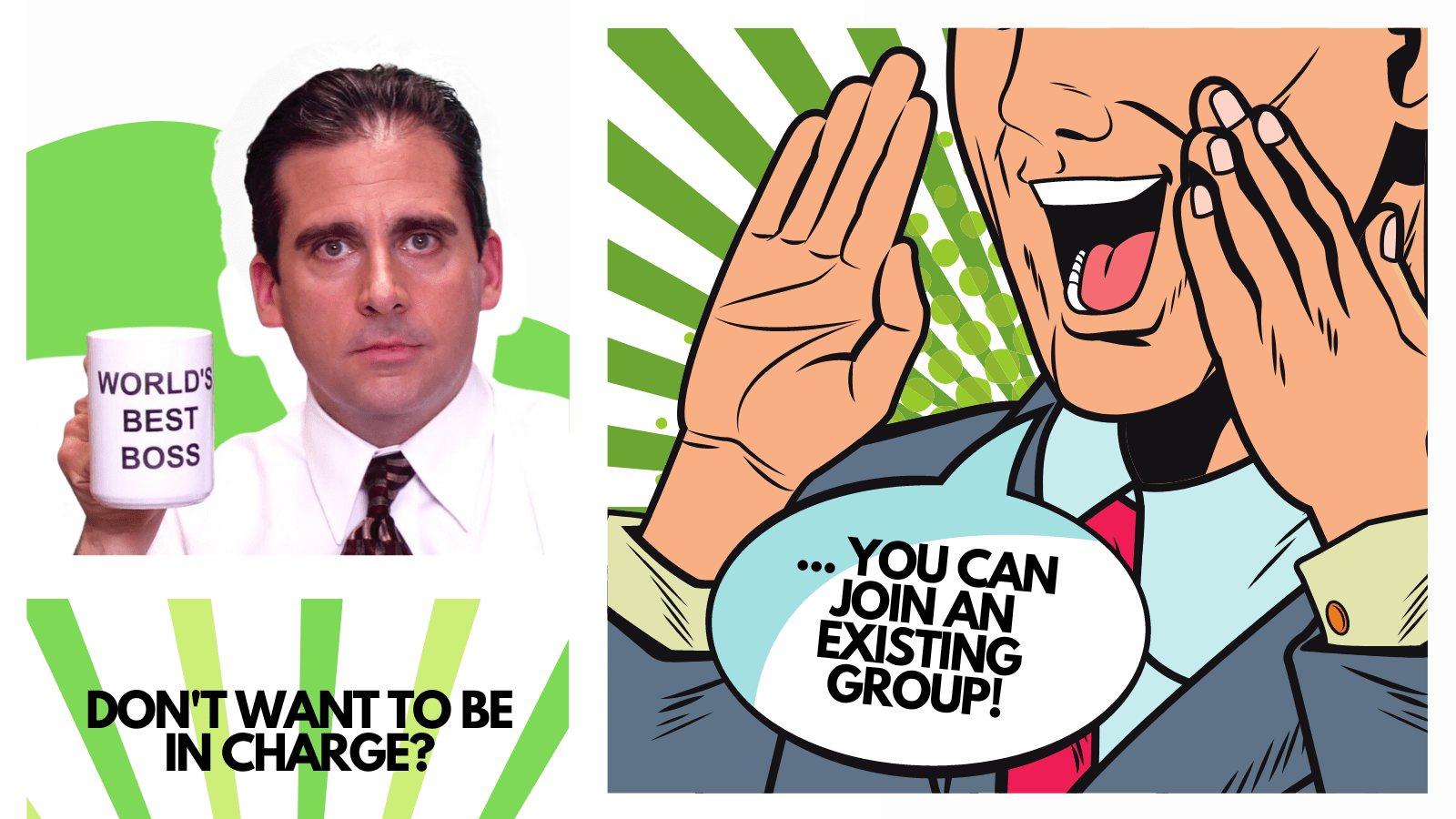 The Office's Michael Scott, helps reiterate that you can join a group, even if you do not want to be in charge one.